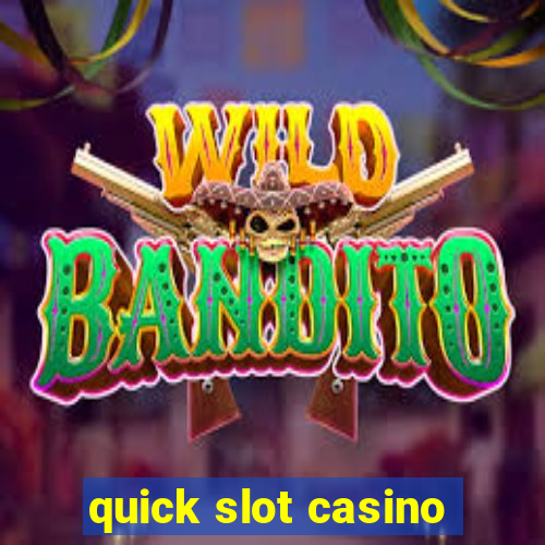 quick slot casino