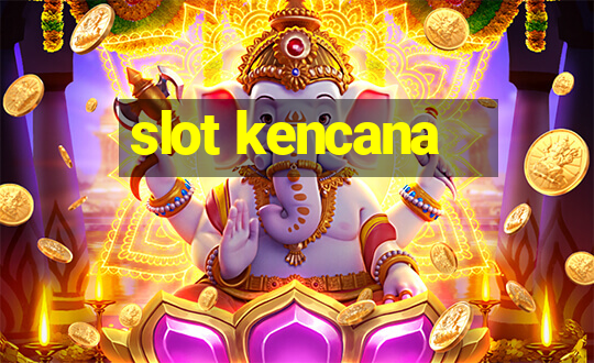 slot kencana