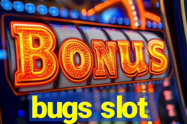 bugs slot