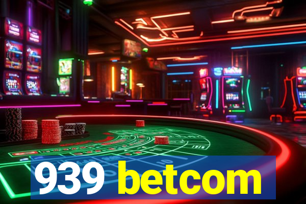 939 betcom