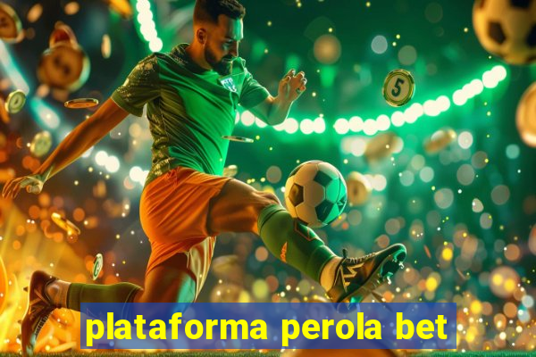 plataforma perola bet