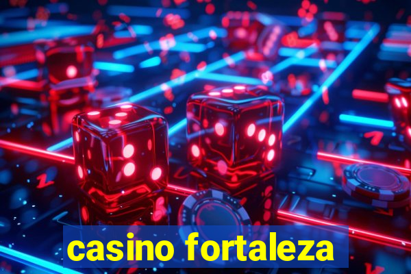 casino fortaleza