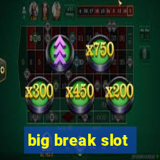 big break slot