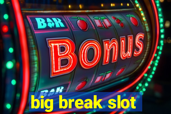 big break slot