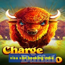 visa slot booking india