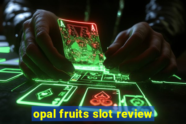 opal fruits slot review