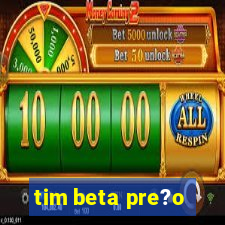 tim beta pre?o