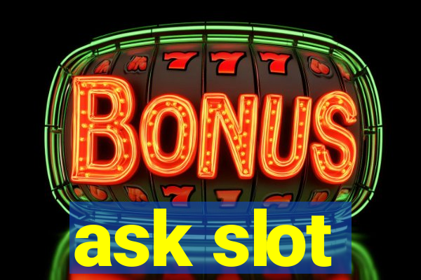 ask slot