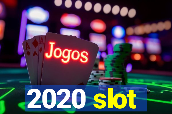 2020 slot