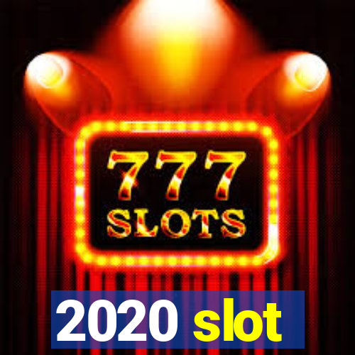 2020 slot