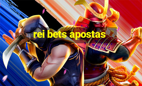 rei bets apostas