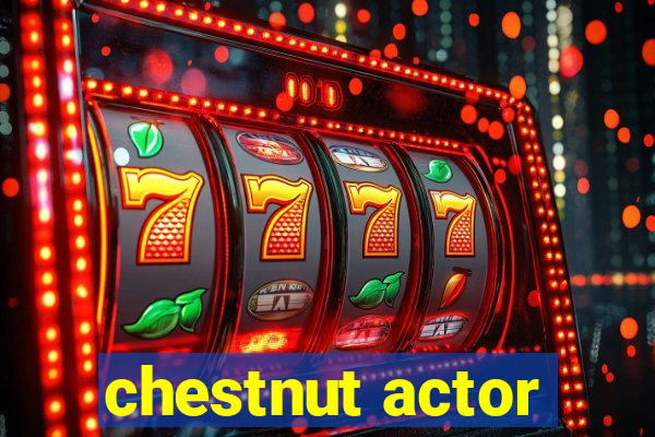 chestnut actor