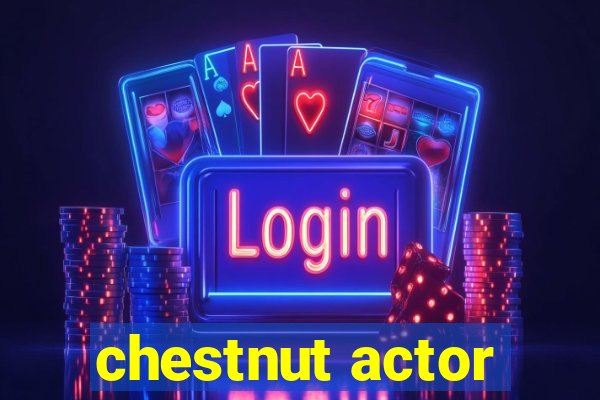 chestnut actor