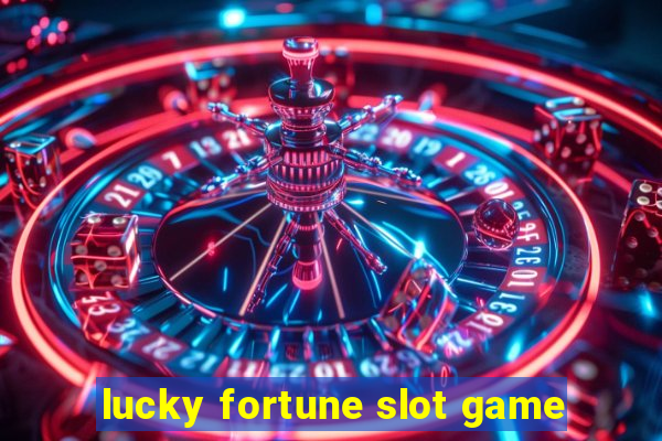 lucky fortune slot game