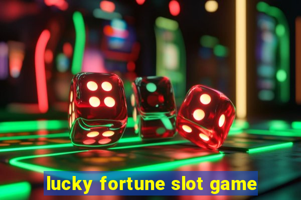 lucky fortune slot game