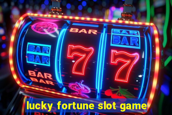 lucky fortune slot game