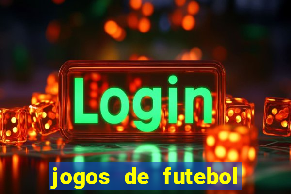 jogos de futebol onde assistir