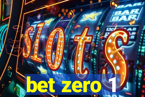 bet zero 1