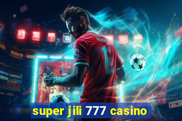 super jili 777 casino