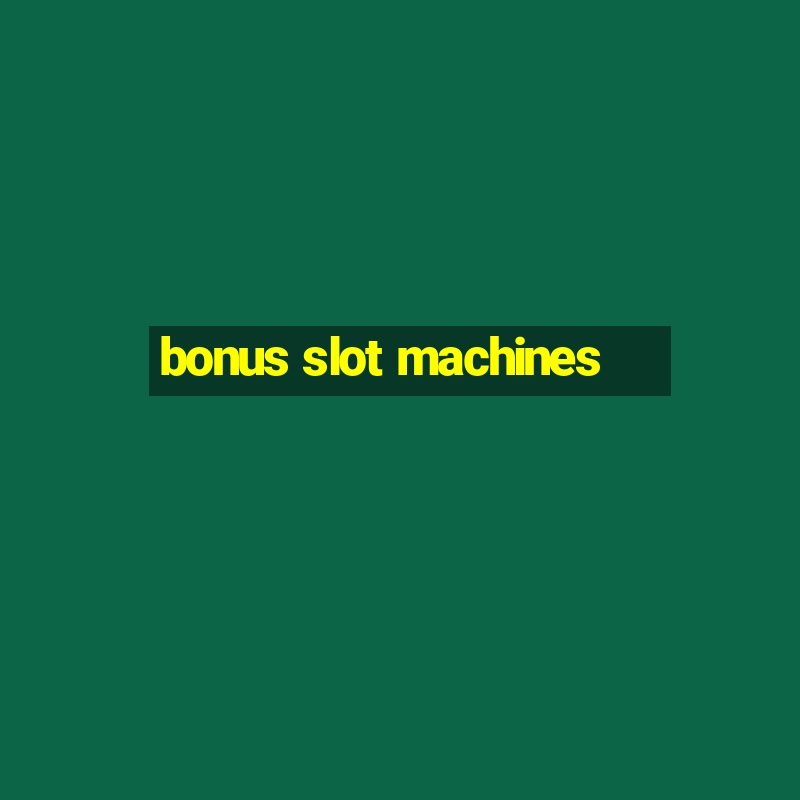 bonus slot machines