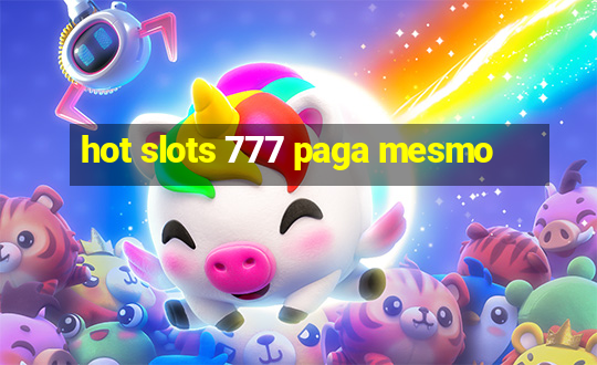 hot slots 777 paga mesmo