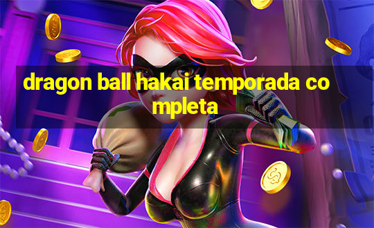 dragon ball hakai temporada completa