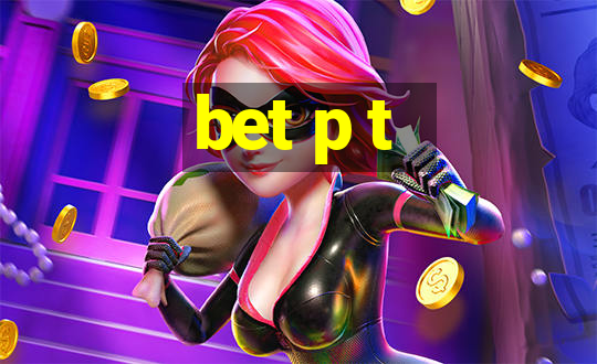 bet p t