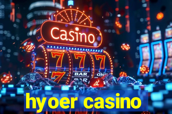 hyoer casino