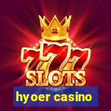 hyoer casino