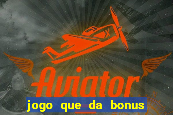 jogo que da bonus ao se cadastrar