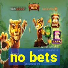 no bets