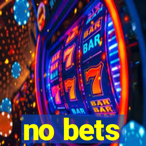 no bets