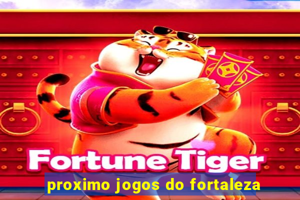 proximo jogos do fortaleza