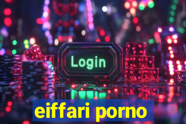 eiffari porno