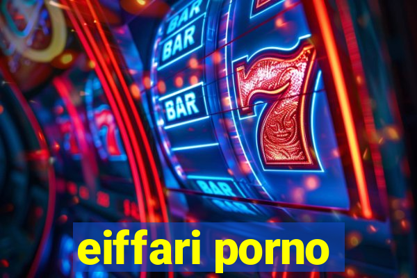 eiffari porno