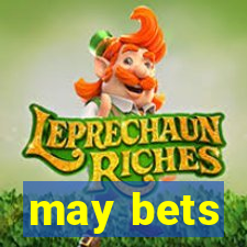 may bets