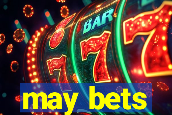 may bets