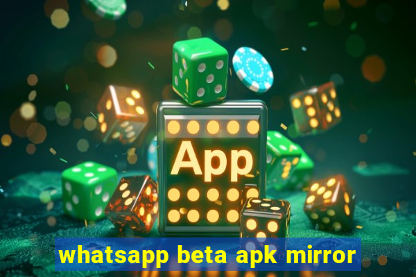 whatsapp beta apk mirror