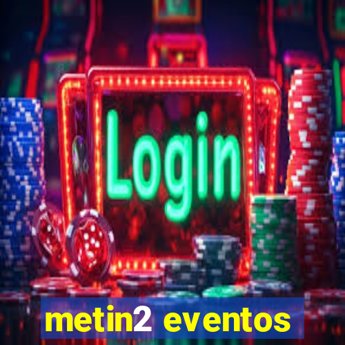 metin2 eventos