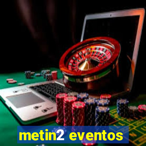 metin2 eventos