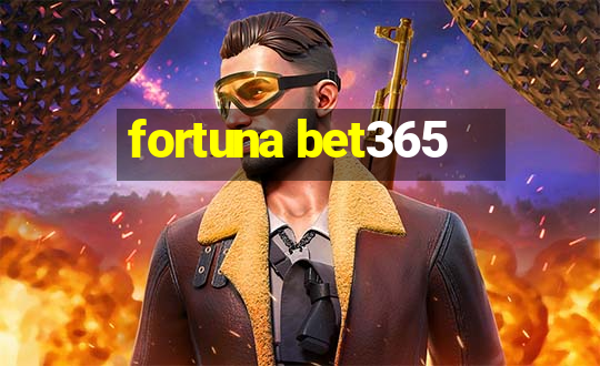 fortuna bet365