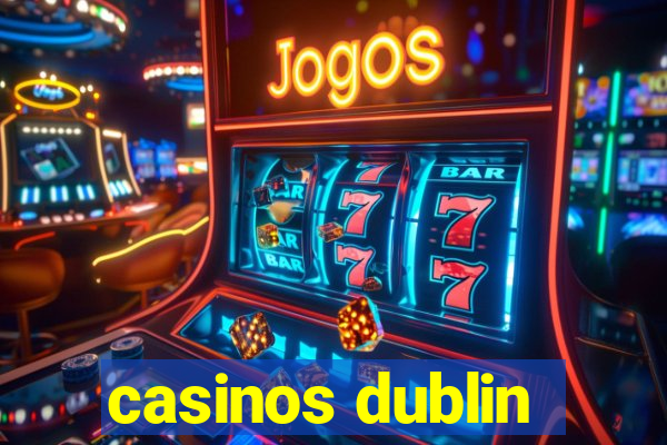 casinos dublin