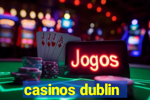 casinos dublin