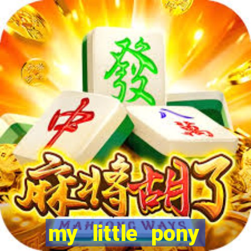 my little pony jogos de vestir