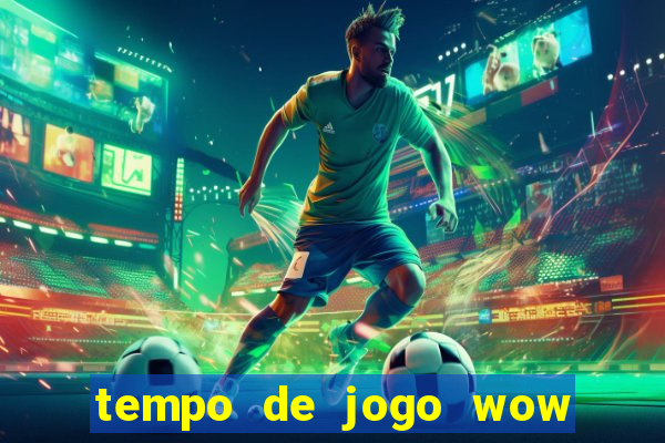 tempo de jogo wow 30 dias