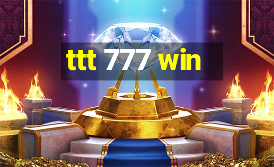 ttt 777 win