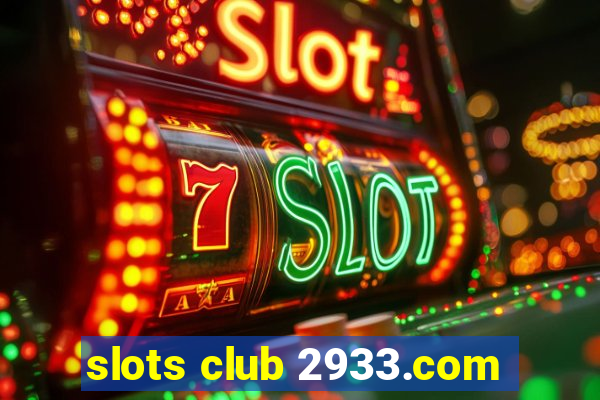 slots club 2933.com