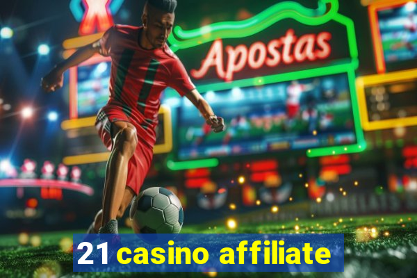 21 casino affiliate