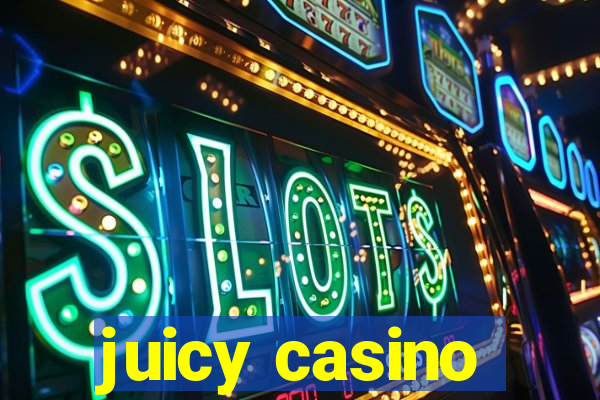 juicy casino