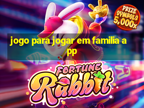 jogo para jogar em familia app